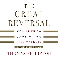 The Great Reversal: How America Gave Up on Free Markets The Great Reversal: How America Gave Up on Free Markets Audible Audiobook Kindle Paperback Hardcover Audio CD
