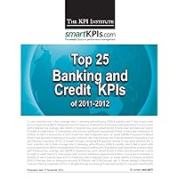 Top 25 Banking and Credit KPIs of 2011-2012 Top 25 Banking and Credit KPIs of 2011-2012 Paperback