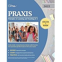 Praxis Principles of Learning and Teaching K-6 Study Guide: Comprehensive Review with Practice Test Questions for the Praxis II PLT 5622 Exam