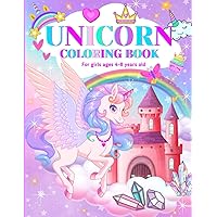 Unicorn Coloring Book For Girls Ages 4-8 Years Old: Cute Unicorn Coloring Book For Kids