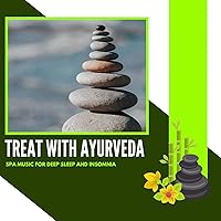 Treat With Ayurveda - Spa Music For Deep Sleep And Insomnia Treat With Ayurveda - Spa Music For Deep Sleep And Insomnia MP3 Music