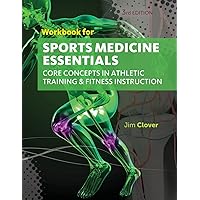 Workbook for Clover's Sports Medicine Essentials: Core Concepts in Athletic Training & Fitness Instruction, 3rd Workbook for Clover's Sports Medicine Essentials: Core Concepts in Athletic Training & Fitness Instruction, 3rd Paperback