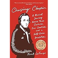 Chasing Chopin: A Musical Journey Across Three Centuries, Four Countries, and a Half-Dozen Revolutions Chasing Chopin: A Musical Journey Across Three Centuries, Four Countries, and a Half-Dozen Revolutions Kindle Paperback Audible Audiobook Hardcover Audio CD