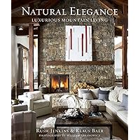 Natural Elegance: Luxurious Mountain Living Natural Elegance: Luxurious Mountain Living Hardcover