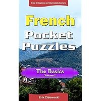 French Pocket Puzzles - The Basics - Volume 1: A collection of puzzles and quizzes to aid your language learning (Pocket Languages) (French Edition)
