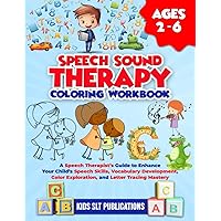Speech Sound Therapy Coloring Workbook for 2-6 year-olds: A Speech Therapist’s Guide to Enhance Your Child’s Speech Skills, Vocabulary Development, Color Exploration, and Letter Tracing Mastery