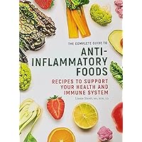 The Complete Guide To Anti-Inflammatory Foods: Recipes To Support Your Health And Immune System By Lizzie Streit The Complete Guide To Anti-Inflammatory Foods: Recipes To Support Your Health And Immune System By Lizzie Streit Paperback Hardcover