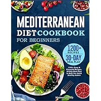 Mediterranean Diet Cookbook for Beginners 2022: 1200+ Easy & Flavorful Recipes, 30-Day Meal Plan to Help You Build Healthy Habits Mediterranean Diet Cookbook for Beginners 2022: 1200+ Easy & Flavorful Recipes, 30-Day Meal Plan to Help You Build Healthy Habits Paperback Hardcover