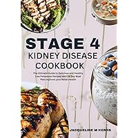 STAGE 4 KIDNEY DISEASE COOKBOOK: The Ultimate Guide to Delicious and Healthy Low Potassium Recipes with 28 Day Meal Plan Improve your Renal Health. STAGE 4 KIDNEY DISEASE COOKBOOK: The Ultimate Guide to Delicious and Healthy Low Potassium Recipes with 28 Day Meal Plan Improve your Renal Health. Kindle Paperback