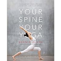 Your Spine, Your Yoga: Developing stability and mobility for your spine (Your Spine, Your Yoga, 3) Your Spine, Your Yoga: Developing stability and mobility for your spine (Your Spine, Your Yoga, 3) Paperback Kindle