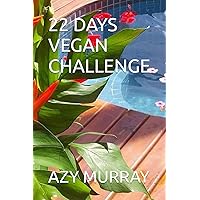 22 DAYS VEGAN CHALLENGE 22 DAYS VEGAN CHALLENGE Kindle Paperback