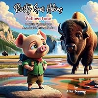 Rusty Goes Hiking, Yellowstone: A Little Pig Explores America's National Parks (Rusty Goes Hiking, A Little Pig Explores America's National Parks)