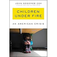 Children Under Fire: An American Crisis Children Under Fire: An American Crisis Kindle Audible Audiobook Paperback Hardcover Audio CD