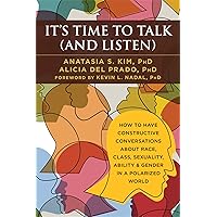 It's Time to Talk (and Listen): How to Have Constructive Conversations About Race, Class, Sexuality, Ability & Gender in a Polarized World It's Time to Talk (and Listen): How to Have Constructive Conversations About Race, Class, Sexuality, Ability & Gender in a Polarized World Paperback Audible Audiobook Kindle Audio CD