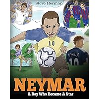 Neymar: A Boy Who Became A Star. Inspiring children book about Neymar - one of the best soccer players in history. (Soccer Book For Kids)