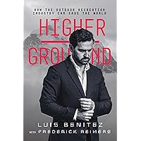 Higher Ground: How The Outdoor Recreation Industry Can Save The World Higher Ground: How The Outdoor Recreation Industry Can Save The World Kindle Hardcover