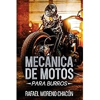 Mecánica de Motos: Para burros (Spanish Edition) Mecánica de Motos: Para burros (Spanish Edition) Paperback Kindle Hardcover