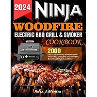Ninja Woodfire Electric BBQ Grill & Smoker Cookbook: 2000 Days of Mouthwatering, Healthy Recipes to Improve Your Grilling Skills for Outdoor BBQ, Bake, Roast, Dehydrate, and More Ninja Woodfire Electric BBQ Grill & Smoker Cookbook: 2000 Days of Mouthwatering, Healthy Recipes to Improve Your Grilling Skills for Outdoor BBQ, Bake, Roast, Dehydrate, and More Paperback Kindle