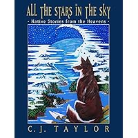 All the Stars in the Sky: Native Stories from the Heavens All the Stars in the Sky: Native Stories from the Heavens Hardcover Kindle