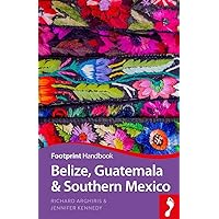 Belize, Guatemala and Southern Mexico Handbook (Footprint Handbooks)