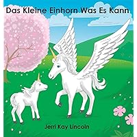 Das Kleine Einhorn Was Es Kann (German Edition) Das Kleine Einhorn Was Es Kann (German Edition) Hardcover Paperback