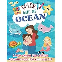 Color With Me Ocean: A Mom and Me Two-Person Coloring Book for Kids Ages 3-5