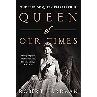 Queen of Our Times: The Life of Queen Elizabeth II Queen of Our Times: The Life of Queen Elizabeth II Paperback Kindle Audible Audiobook Library Binding Audio CD