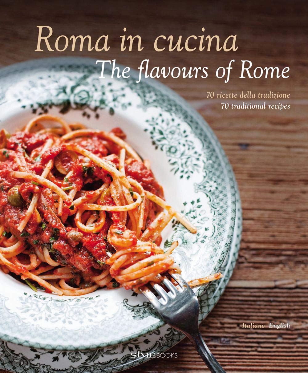 Roma in Cucina: The Flavours of Rome (Italian Edition)