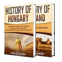 Hungary and Poland: A Captivating Guide to Hungarian and Polish History (Fascinating European History)