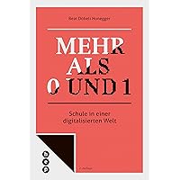 Mehr als 0 und 1 (E-Book): Schule in einer digitalisierten Welt (German Edition) Mehr als 0 und 1 (E-Book): Schule in einer digitalisierten Welt (German Edition) Kindle Paperback