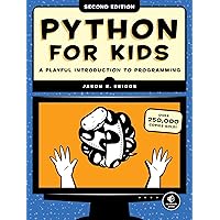 Python for Kids, 2nd Edition: A Playful Introduction to Programming Python for Kids, 2nd Edition: A Playful Introduction to Programming Paperback Kindle