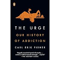 The Urge: Our History of Addiction The Urge: Our History of Addiction Paperback Audible Audiobook Kindle Hardcover