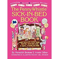 Penny Whistle Sick-in-Bed Book: What to Do with Kids When They're Home for a Day, a Week, a Month, or More Penny Whistle Sick-in-Bed Book: What to Do with Kids When They're Home for a Day, a Week, a Month, or More Paperback Hardcover