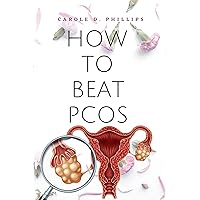 HOW TO BEAT PCOS: An evidence-based strategy to address the underlying causes of the condition and increase fertility HOW TO BEAT PCOS: An evidence-based strategy to address the underlying causes of the condition and increase fertility Kindle Paperback