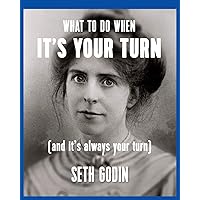 What to Do When it's Your Turn: (And it's Always Your Turn) What to Do When it's Your Turn: (And it's Always Your Turn) Paperback
