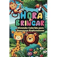 Hora de Brincar: Diversão Colorida para Pequenos Exploradores (Portuguese Edition)
