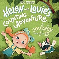 Helen and Louie's Counting Adventure: a Journey from 1 To 10 (Helen and Louie's Adventures)