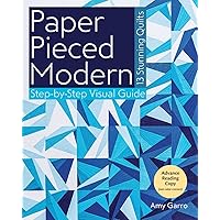 Paper Pieced Modern: 13 Stunning Quilts • Step-by-Step Visual Guide Paper Pieced Modern: 13 Stunning Quilts • Step-by-Step Visual Guide Paperback Kindle
