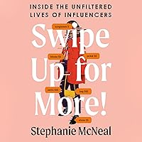 Swipe Up for More!: Inside the Unfiltered Lives of Influencers Swipe Up for More!: Inside the Unfiltered Lives of Influencers Audible Audiobook Hardcover Kindle