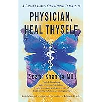 Physician, Heal Thyself: A Doctor's Journey from Medicine to Miracles Physician, Heal Thyself: A Doctor's Journey from Medicine to Miracles Paperback Kindle Audible Audiobook