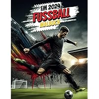 Das EM 2024 Fußball Malbuch: Tolles Geschenk für begeisterte junge Fußballfans. (German Edition)