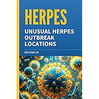 Herpes: Unusual Herpes Outbreak Locations: Herpes Book - HSV 1 and HSV 2