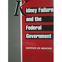 Kidney Failure and the Federal Government Kidney Failure and the Federal Government Hardcover