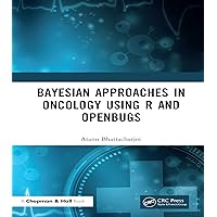Bayesian Approaches in Oncology Using R and OpenBUGS Bayesian Approaches in Oncology Using R and OpenBUGS Kindle Hardcover