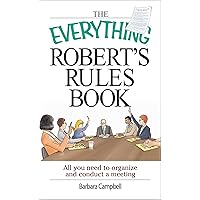 The Everything Robert's Rules Book: All You Need to Organize and Conduct a Meeting (The Everything Books) The Everything Robert's Rules Book: All You Need to Organize and Conduct a Meeting (The Everything Books) Kindle Paperback