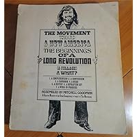 The Movement Toward a New America: The Beginnings of a Long Revolution (A Collage) - A What? The Movement Toward a New America: The Beginnings of a Long Revolution (A Collage) - A What? Paperback