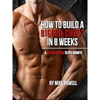 How to Build a Bigger Chest in 8 Weeks How to Build a Bigger Chest in 8 Weeks Kindle