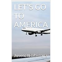 LET'S GO TO AMERICA LET'S GO TO AMERICA Kindle Paperback
