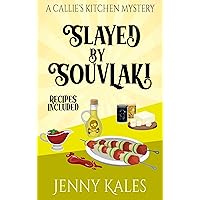Slayed by Souvlaki (A Callie's Kitchen Cozy Mystery Book 5) Slayed by Souvlaki (A Callie's Kitchen Cozy Mystery Book 5) Kindle Paperback