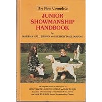 The New Complete Junior Showmanship Handbook: A Book of Instruction on How to Begin, How to Handle, and How to Win in Junior Showmanship Competition The New Complete Junior Showmanship Handbook: A Book of Instruction on How to Begin, How to Handle, and How to Win in Junior Showmanship Competition Hardcover